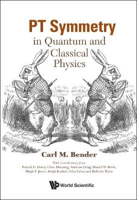 Pt Symmetry: In Quantum And Classical Physics - Carl M Bender