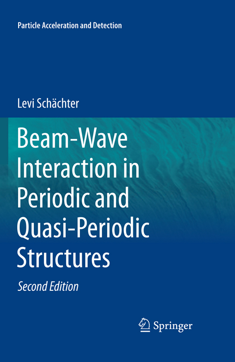 Beam-Wave Interaction in Periodic and Quasi-Periodic Structures - Levi Schächter