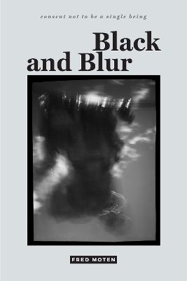 Black and Blur - Fred Moten