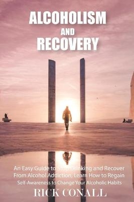 Alcoholism and Recovery - Rick Conall