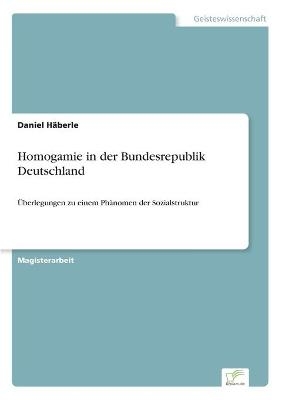 Homogamie in der Bundesrepublik Deutschland - Daniel HÃ¤berle