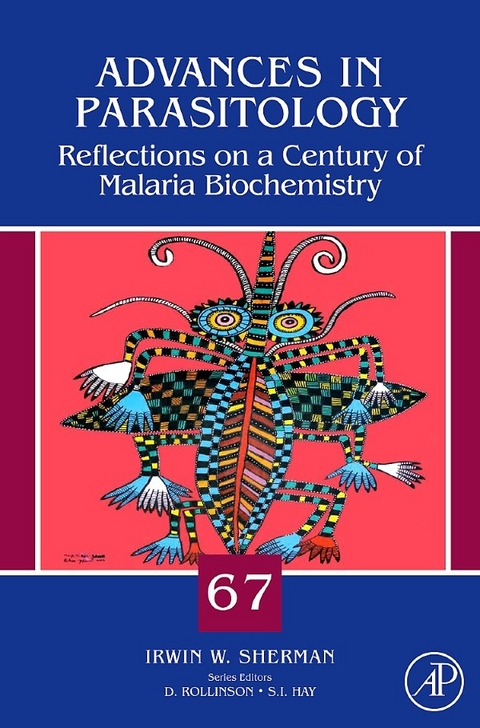 Reflections on a Century of Malaria Biochemistry -  Irwin Sherman