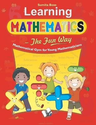 Learning Mathematics - the Fun Way - Sumita Bose