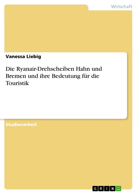 Die Ryanair-Drehscheiben Hahn und Bremen und ihre Bedeutung für die Touristik - Vanessa Liebig