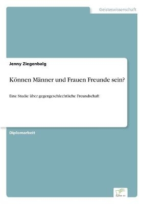 KÃ¶nnen MÃ¤nner und Frauen Freunde sein? - Jenny Ziegenbalg