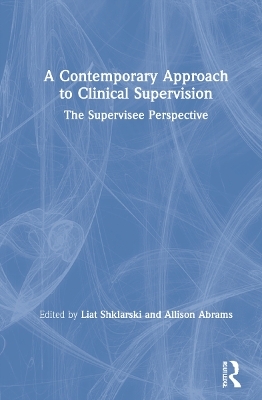 A Contemporary Approach to Clinical Supervision - 