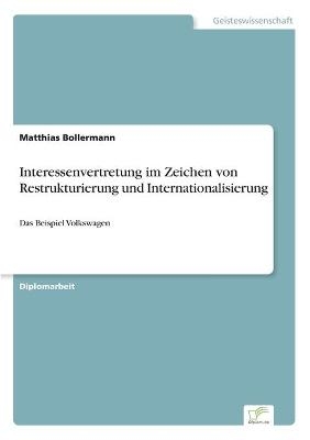 Interessenvertretung im Zeichen von Restrukturierung und Internationalisierung - Matthias Bollermann