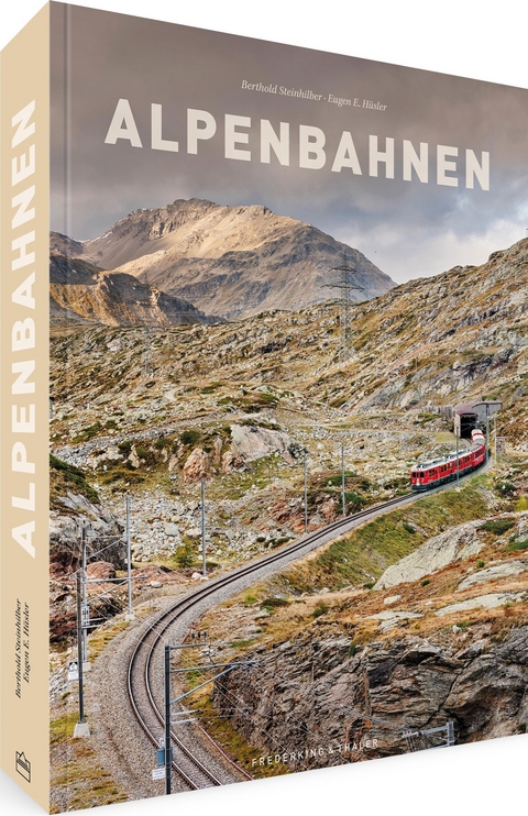 Alpenbahnen - Berthold Steinhilber, Eugen E. Hüsler