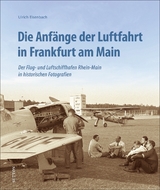 Die Anfänge der Luftfahrt in Frankfurt am Main - Ulrich Eisenbach