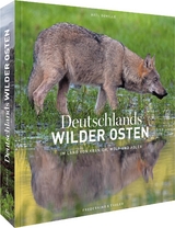 Deutschlands wilder Osten - Axel Gomille