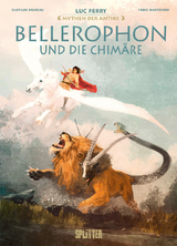 Mythen der Antike: Bellerophon und die Chimäre - Luc Ferry, Clotilde Bruneau