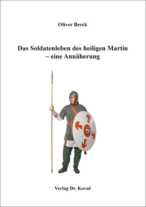 Das Soldatenleben des heiligen Martin – eine Annäherung - Oliver Berck