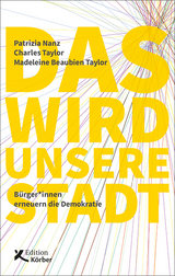 Das wird unsere Stadt - Patrizia Nanz, Charles Taylor, Madeleine Beaubien Taylor