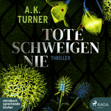 Tote schweigen nie - A. K. Turner