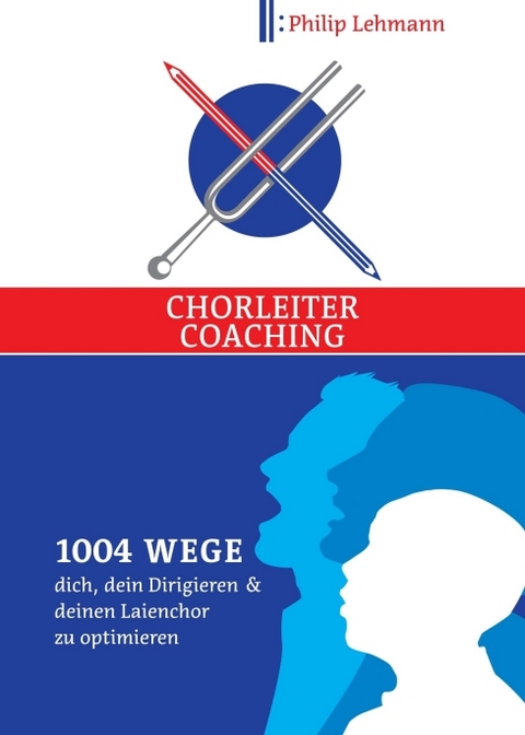 Chorleiter-Coaching - Philip Lehmann