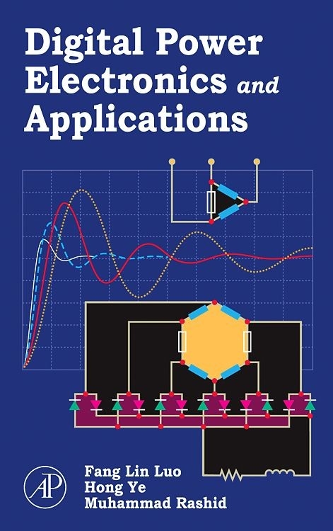 Digital Power Electronics and Applications -  Fang Lin Luo,  Muhammad H. Rashid,  Hong Ye