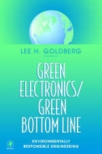 Green Electronics/Green Bottom Line -  Lee H Goldberg