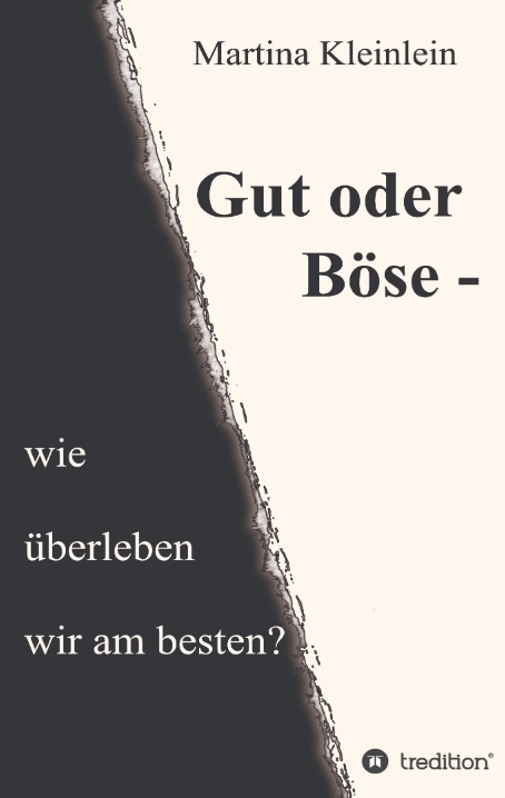 Gut oder Böse - wie überleben wir am besten? - Martina Kleinlein