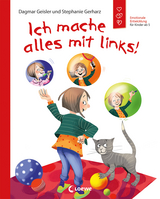 Ich mache alles mit links! (Starke Kinder, glückliche Eltern) - Dagmar Geisler, Stephanie Gerharz