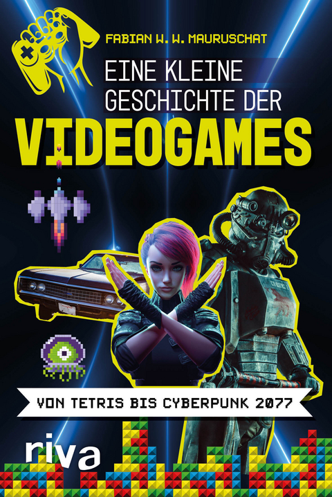 Eine kleine Geschichte der Videogames - Fabian W. W. Mauruschat