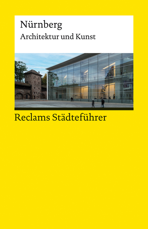 Reclams Städteführer Nürnberg. Architektur und Kunst - Elisabeth Wünsche-Werdehausen