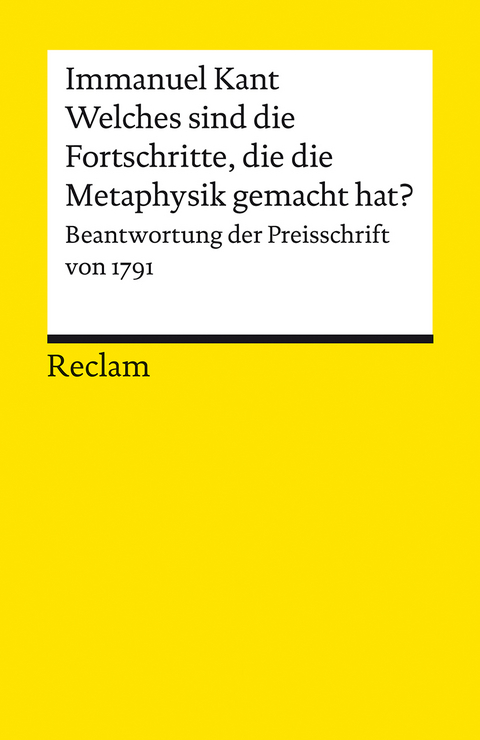 Welches sind die wirklichen Fortschritte, die die Metaphysik seit Leibnitzens und Wolf’s Zeiten in Deutschland gemacht hat? - Immanuel Kant