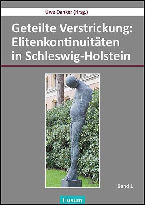 Geteilte Verstrickung: Elitenkontinuitäten in Schleswig-Holstein - 