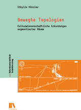 Bewegte Topologien - Sibylle Künzler