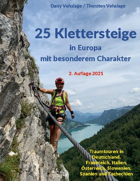 25 Klettersteige in Europa mit besonderem Charakter - Dany Vehslage, Thorsten Vehslage