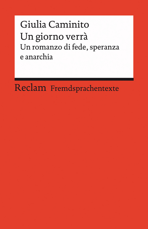 Un giorno verrà. Un romanzo di fede, speranza e anarchia. Italienischer Text mit deutschen Worterklärungen. Niveau B2 (GER) - Giulia Caminito