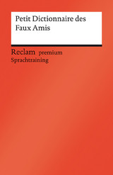 Petit Dictionnaire des Faux Amis. Reclam premium Sprachtraining - Béatrice Gra-Steiner, Burkhard Dretzke, Margaret Nester