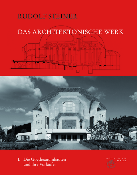 Das architektonische Werk - Rudolf Steiner, Kurt Remund, Dino Wendtland