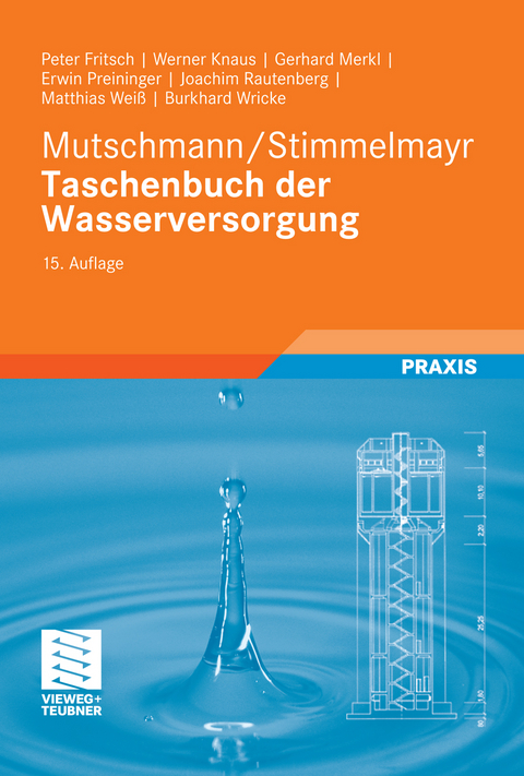 Mutschmann/Stimmelmayr Taschenbuch der Wasserversorgung - Peter Fritsch, Werner Knaus, Gerhard Merkl, Erwin Preininger, Joachim Rautenberg, Matthias Weiß, Burkhard Wricke