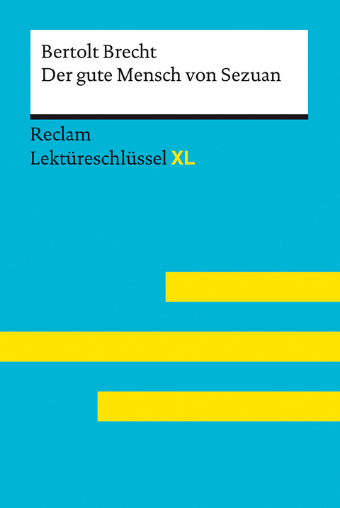 Der gute Mensch von Sezuan von Bertolt Brecht: Lektüreschlüssel mit Inhaltsangabe, Interpretation, Prüfungsaufgaben mit Lösungen, Lernglossar. (Reclam Lektüreschlüssel XL) - Bertolt Brecht, Wilhelm Borcherding