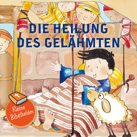 Kleine Bibelhelden - Die Heilung des Gelähmten - Catherine Groenewald