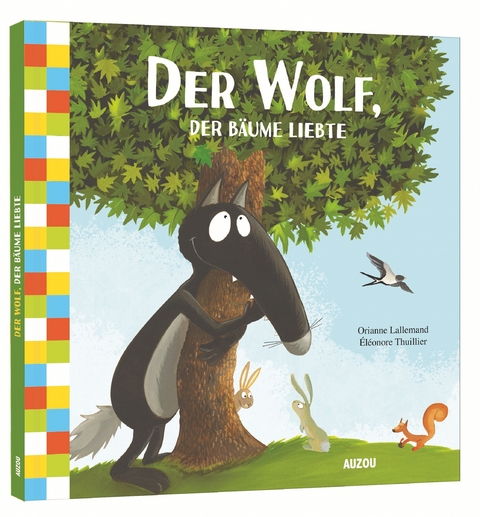 Der Wolf, der die Bäume liebte - Orianne Lallemand, Eléonor Thuillier