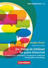 Der Dialog als Schlüssel für guten Unterricht - Lernhaltungen reflektieren, Lernprozesse evaluieren und gezielter unterrichten - Monika Wilkening