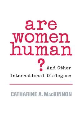 Are Women Human? - Catharine A. MacKinnon