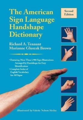 The American Sign Language Handshape Dictionary - Richard A. Tennant, Marianne Glusza Brown, Valerie Nelson-Metlay