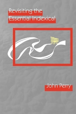 Revisiting the Essential Indexical - John Perry