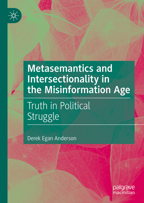 Metasemantics and Intersectionality in the Misinformation Age - Derek Egan Anderson