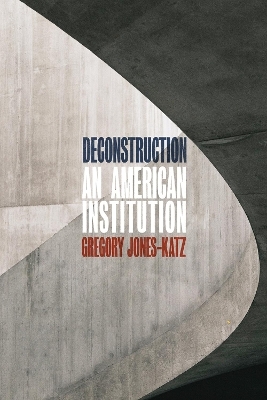 Deconstruction - Gregory Jones-Katz