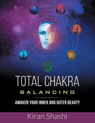 Total Chakra Balancing - Kiran Shashi