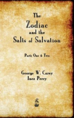 The Zodiac and the Salts of Salvation - George W Carey