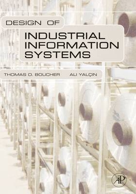 Design of Industrial Information Systems -  Thomas Boucher,  Ali Yalcin