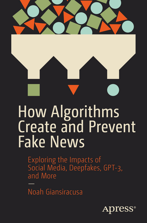 How Algorithms Create and Prevent Fake News - Noah Giansiracusa