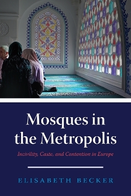 Mosques in the Metropolis - Elisabeth Becker