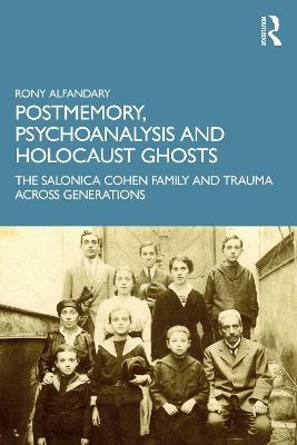 Postmemory, Psychoanalysis and Holocaust Ghosts - Rony Alfandary