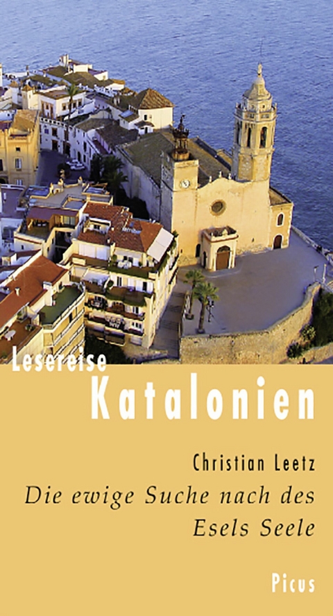 Lesereise Katalonien. Die ewige Suche nach des Esels Seele - Christian Leetz