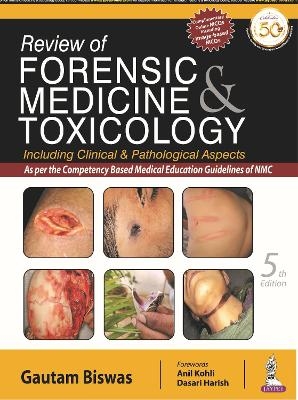 Review of Forensic Medicine & Toxicology - Biswas Gautam